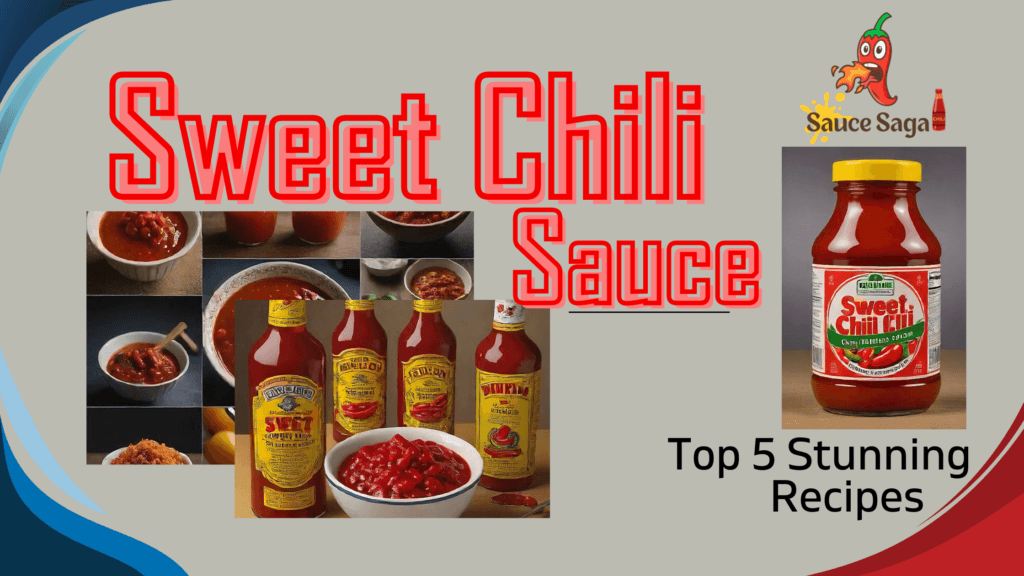 Sweet Chili Sauce: Top 5 Stunning Recipes