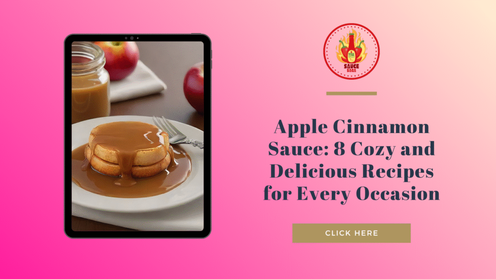 Apple Cinnamon Sauce: 8 Cozy and Delicious Recipes for Every Occasion
