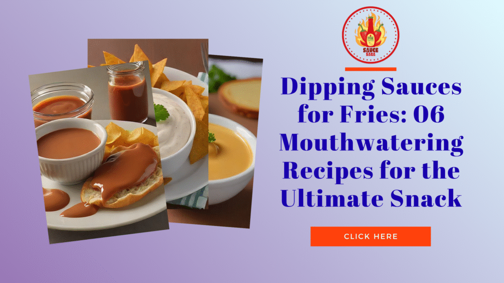 Dipping Sauces for Fries: 06 Mouthwatering Recipes for the Ultimate Snack