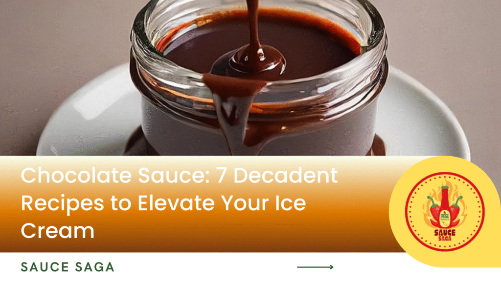Chocolate Sauce: 7 Decadent Recipes to Elevate Your Ice Cream